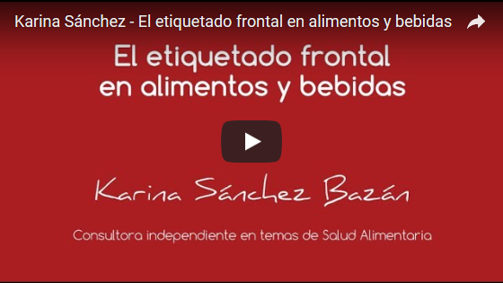 El etiquetado frontal en alimentos y bebidas – Karina Sánchez