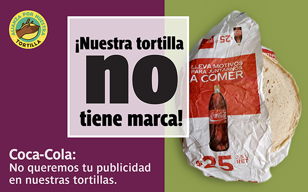 La Alianza por Nuestra Tortilla reprueba que las tortillas se asocien al consumo de Coca-Cola