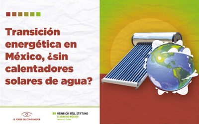 México está desaprovechando una de las oportunidades más accesibles y baratas para lograr una transición energética: los calentadores solares