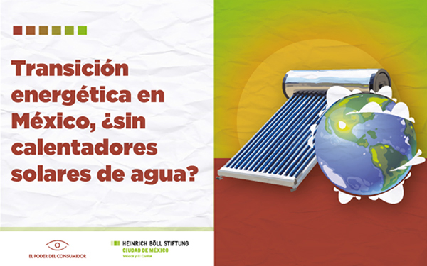 México está desaprovechando una de las oportunidades más accesibles y baratas para lograr una transición energética: los calentadores solares
