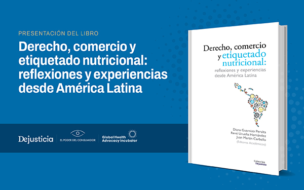En medio de amparos en la SCJN se presenta el libro: ‘Derecho, comercio y etiquetado nutricional: reflexiones y experiencias desde América Latina’